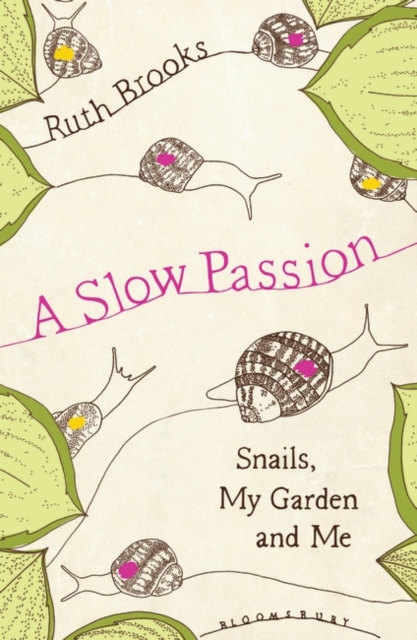 A Slow Passion : Snails, My Garden and Me, Paperback / softback Book