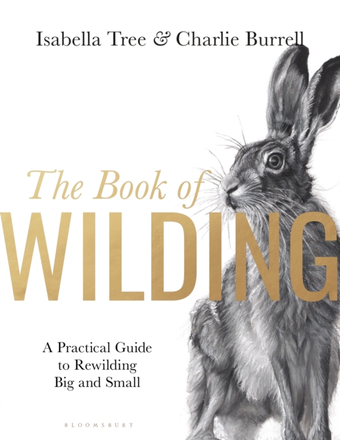 The Book of Wilding : A Practical Guide to Rewilding, Big and Small, EPUB eBook