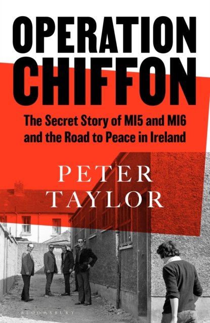Operation Chiffon : The Secret Story of MI5 and MI6 and the Road to Peace in Ireland, Hardback Book