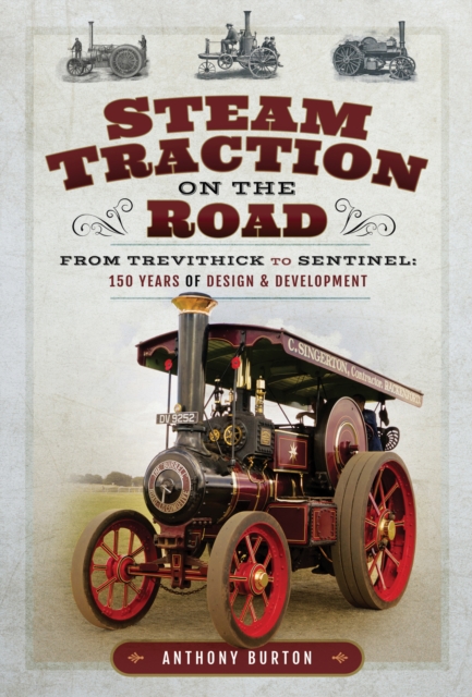 Steam Traction on the Road : From Trevithick to Sentinel: 150 Years of Design & Development, EPUB eBook