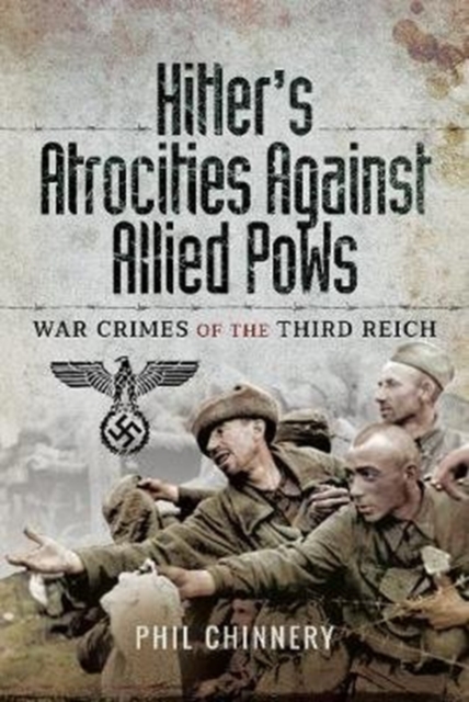 Hitler's Atrocities against Allied PoWs : War Crimes of the Third Reich, Hardback Book