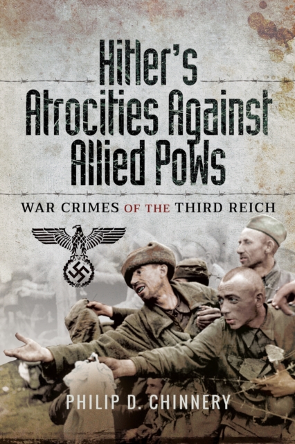 Hitler's Atrocities Against Allied PoWs : War Crimes of the Third Reich, EPUB eBook