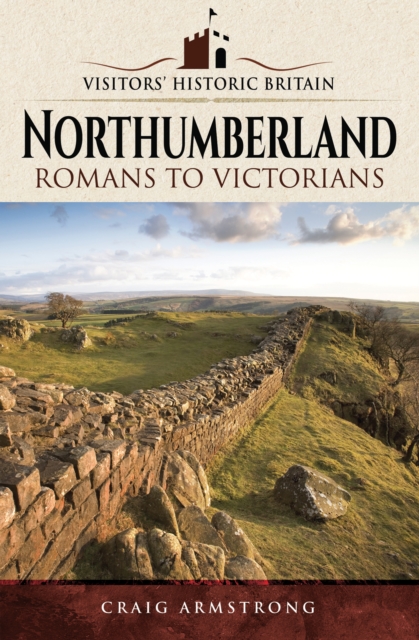 Northumberland : Romans to Victorians, EPUB eBook