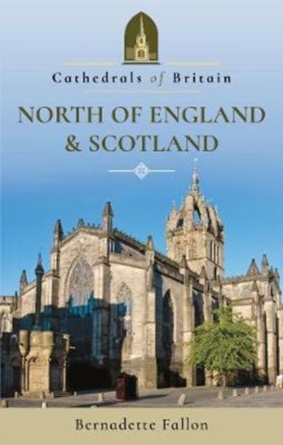 Cathedrals of Britain: North of England and Scotland, Paperback / softback Book
