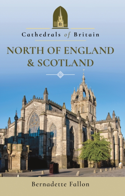 Cathedrals of Britain: North of England & Scotland, EPUB eBook