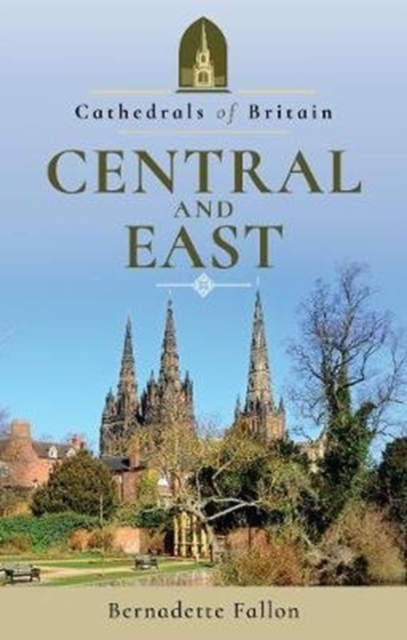 Cathedrals of Britain: Central and East, Paperback / softback Book