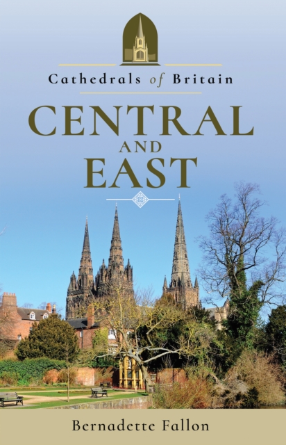 Cathedrals of Britain: Central and East, PDF eBook