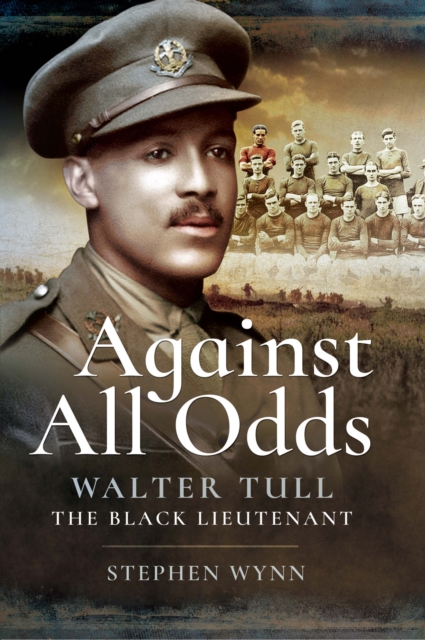 Against All Odds : Walter Tull the Black Lieutenant, EPUB eBook