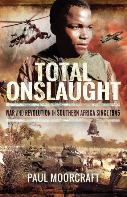 Total Onslaught : War and Revolution in Southern Africa Since 1945, PDF eBook