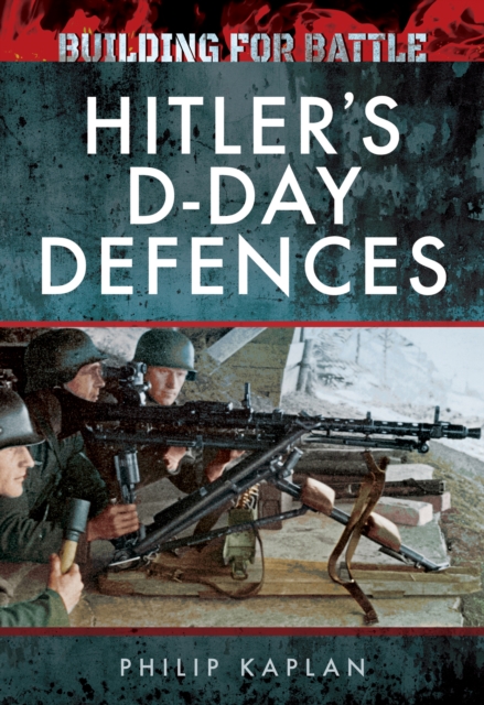 Building for Battle: Hitler's D-Day Defences, EPUB eBook