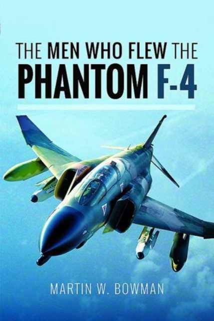 The Men Who Flew the Phantom F-4, Hardback Book