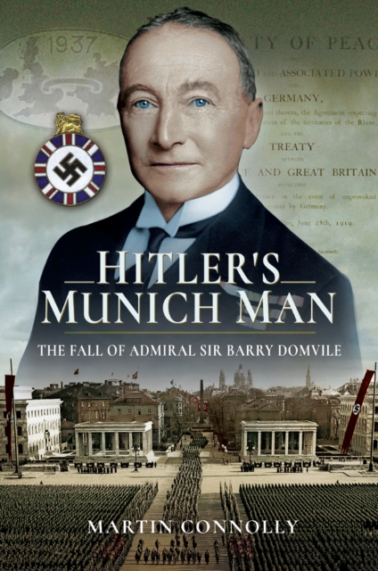 Hitler's Munich Man : The Fall of Admiral Sir Barry Domvile, EPUB eBook