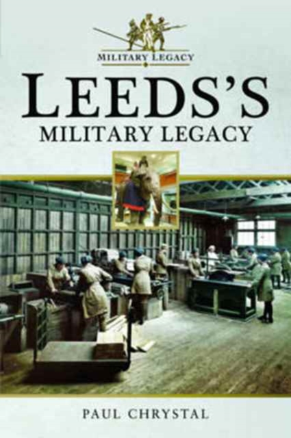 Leeds's Military Legacy, Paperback / softback Book
