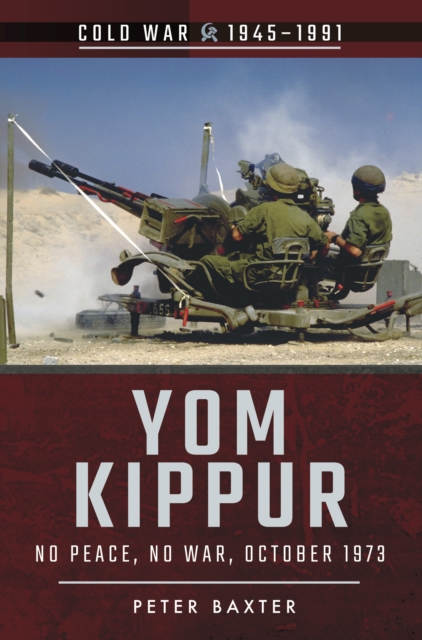 Yom Kippur : No Peace, No War, October 1973, EPUB eBook