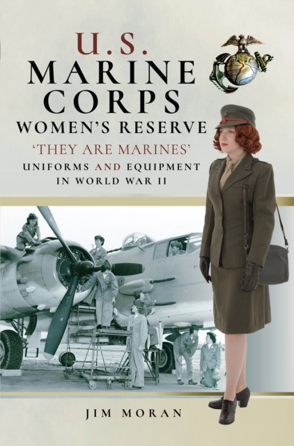 U.S. Marine Corps Women's Reserve : 'They Are Marines': Uniforms and Equipment in World War II, EPUB eBook