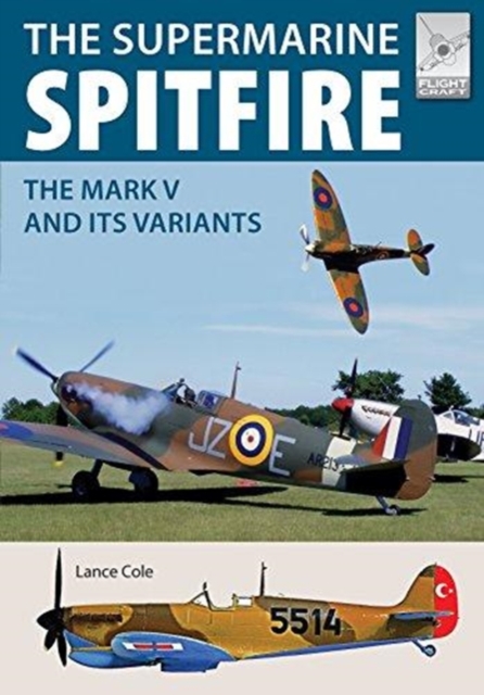 Flight Craft 15: Supermarine Spitfire MKV : The Mark V and its Variants, Paperback / softback Book