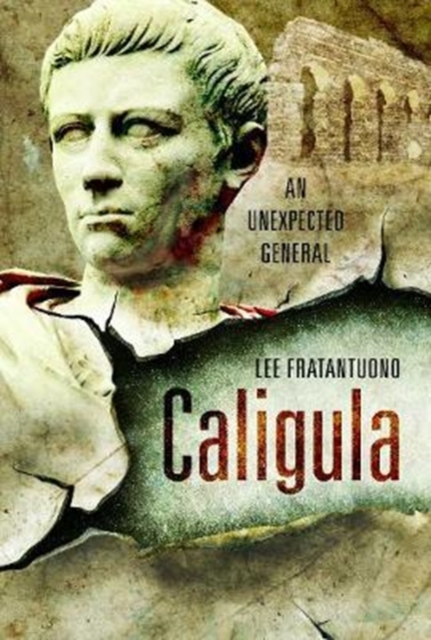Caligula : An Unexpected General, Hardback Book