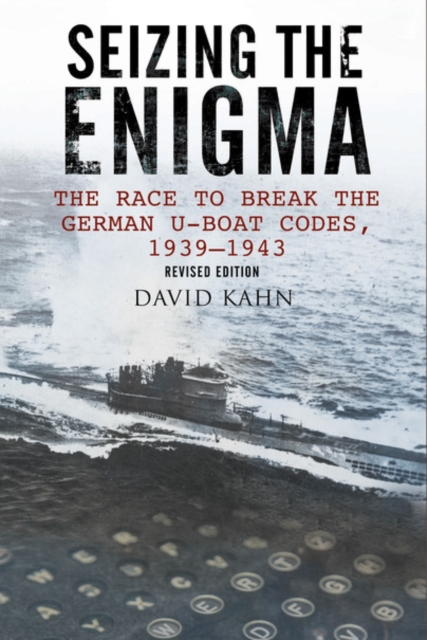 Seizing the Enigma: The Race to Break the German U-Boat Codes, 1933-1945, Paperback / softback Book