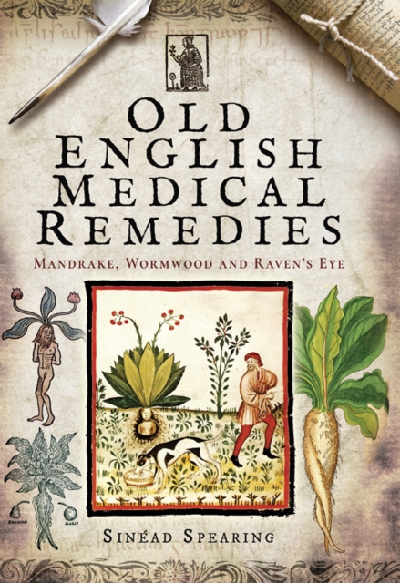 Old English Medical Remedies : Mandrake, Wormwood and Raven's Eye, EPUB eBook