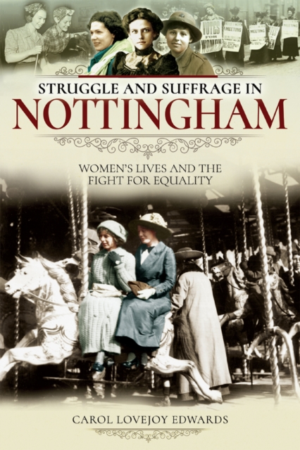 Struggle and Suffrage in Nottingham : Women's Lives and the Fight for Equality, PDF eBook