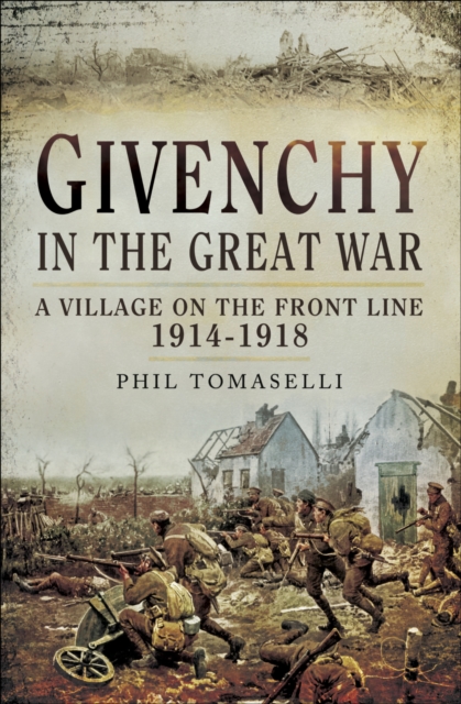 Givenchy in the Great War : A Village on the Front Line, 1914-1918, EPUB eBook