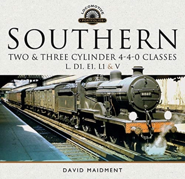 Southern, Two and Three Cylinder 4-4-0 Classes (L, D1, E1, L1 and V), Hardback Book