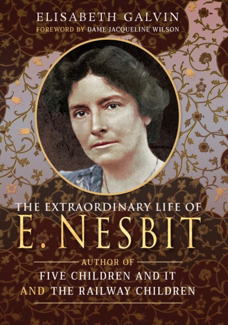 The Extraordinary Life of E Nesbit : Author of Five Children and It and The Railway Children, EPUB eBook