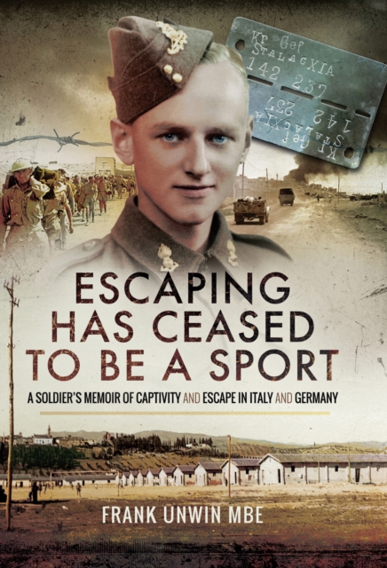 Escaping Has Ceased to be a Sport : A Soldier's Memoir of Captivity and Escape in Italy and Germany, EPUB eBook