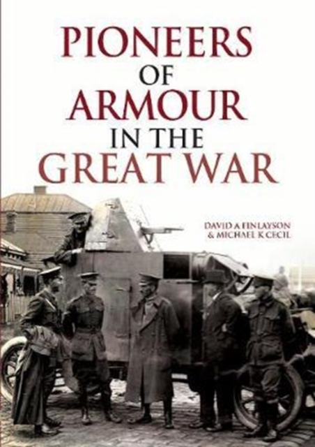 Pioneers of Armour in the Great War, Hardback Book
