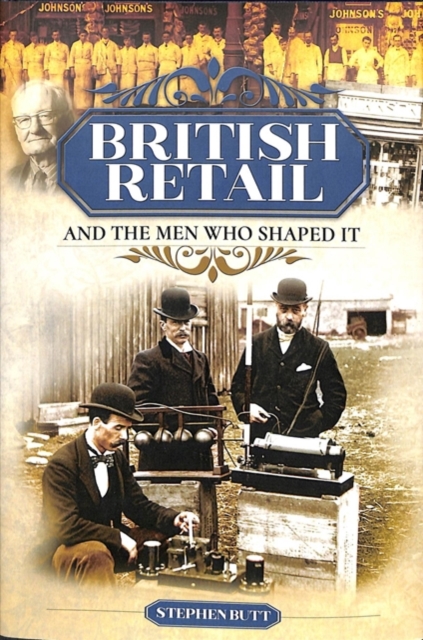 British Retail and the Men Who Shaped It, Hardback Book