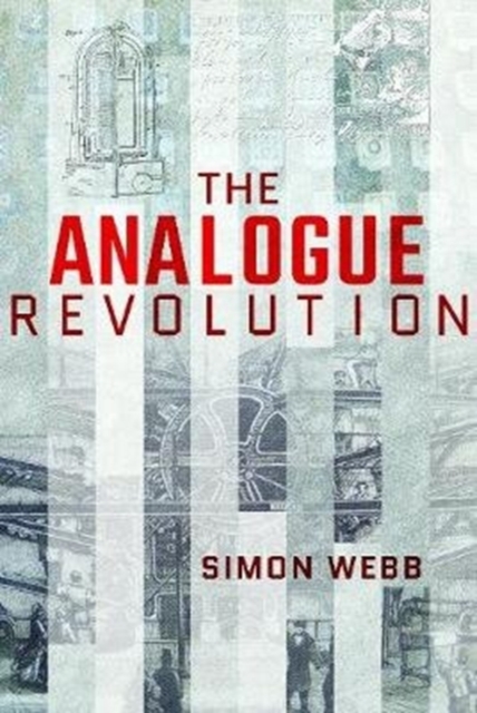 The Analogue Revolution : Communication Technology 1901 - 1914, Hardback Book