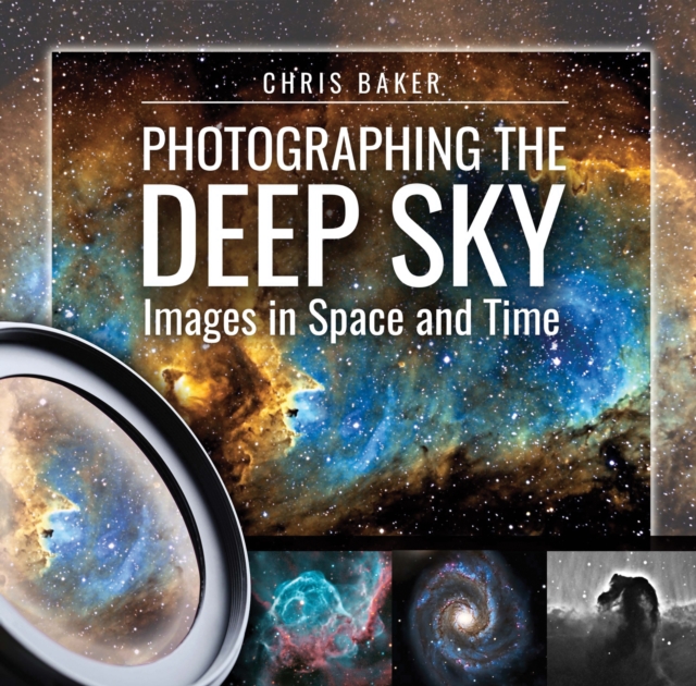 Photographing the Deep Sky : Images in Space and Time, PDF eBook