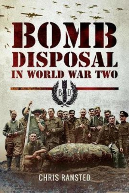 Bomb Disposal in WWII, Hardback Book
