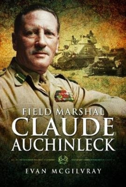 Field Marshal Claude Auchinleck, Hardback Book
