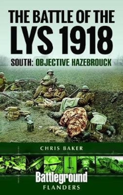 The Battle of the Lys 1918: South : Objective Hazebrouck, Paperback / softback Book