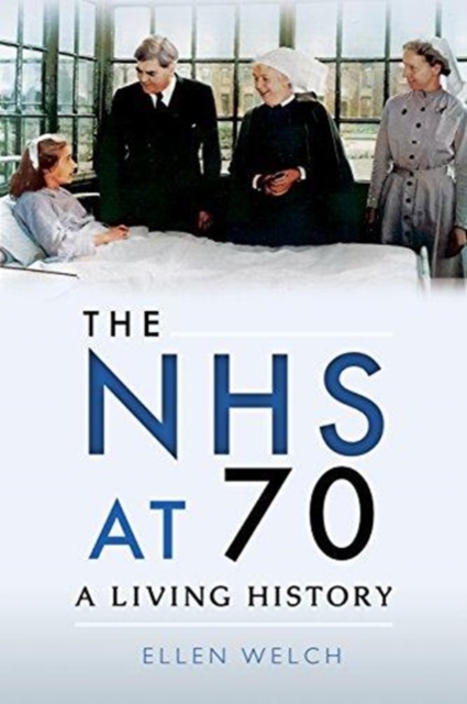The NHS at 70 : A Living History, Paperback / softback Book