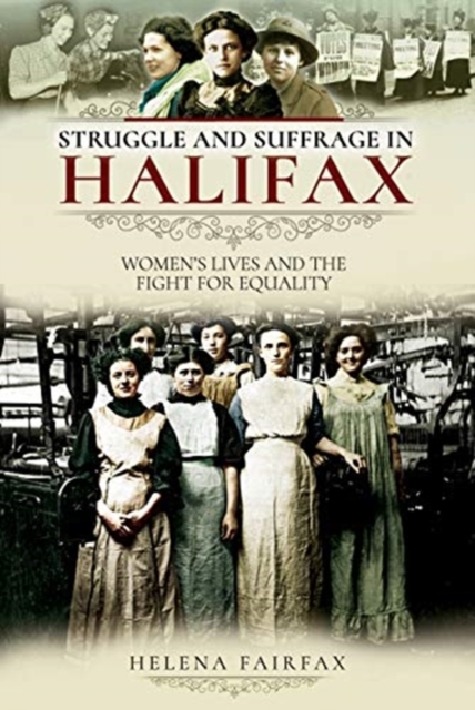 Struggle and Suffrage in Halifax : Women's Lives and the Fight for Equality, Paperback / softback Book