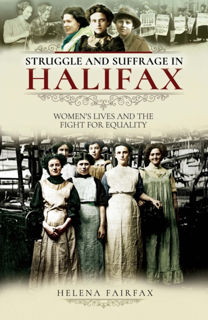 Struggle and Suffrage in Halifax : Women's Lives and the Fight for Equality, EPUB eBook