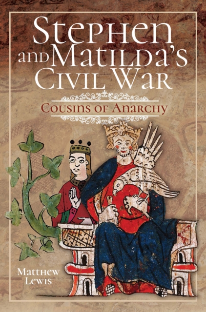 Stephen and Matilda's Civil War : Cousins of Anarchy, EPUB eBook