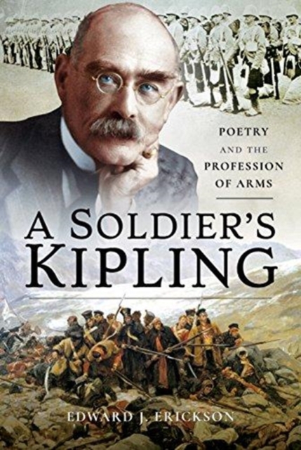 A Soldier's Kipling : Poetry and the Profession of Arms, Hardback Book