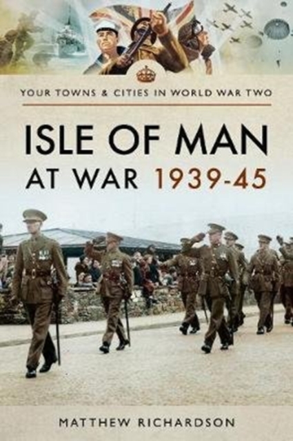 Isle of Man at War 1939-45, Paperback / softback Book