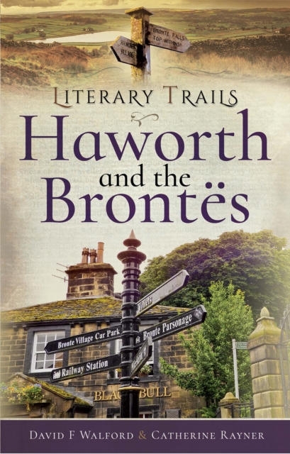 Literary Trails: Haworth and the Brontes, EPUB eBook