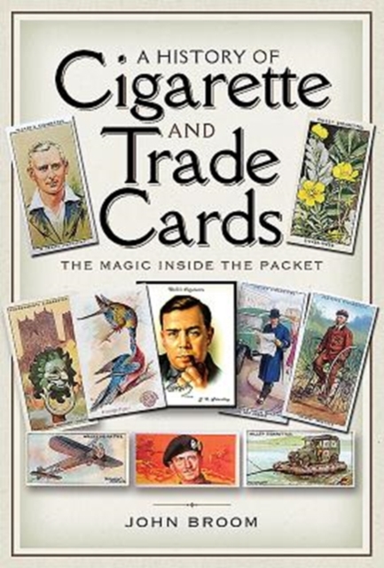 A History of Cigarette and Trade Cards : The Magic Inside the Packet, Paperback / softback Book