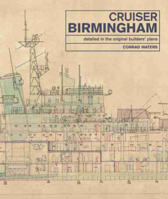 Cruiser Birmingham : Detailed in the Original Builders' Plans, Hardback Book
