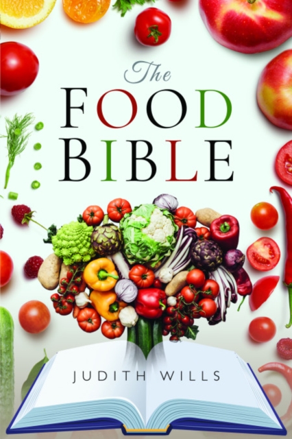 The Food Bible : The Ultimate Reference Book for Your Food and Heath - Completely Revised and Updated, Paperback / softback Book