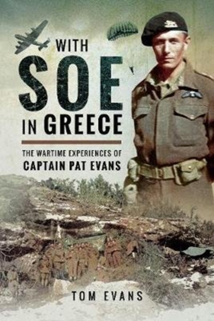 With SOE in Greece : The Wartime Experiences of Captain Pat Evans, Hardback Book