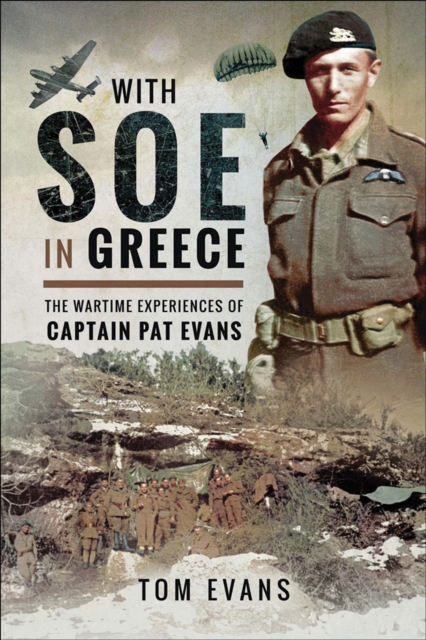 With SOE in Greece : The Wartime Experiences of Captain Pat Evans, EPUB eBook