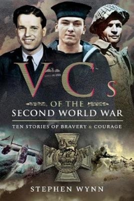 VCs of the Second World War : Ten Stories of Bravery and Courage, Paperback / softback Book