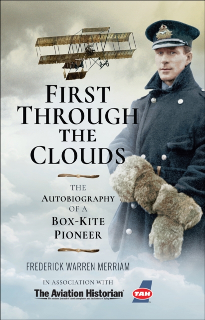 First Through The Clouds : The Autobiography of a Box-Kite Pioneer, PDF eBook