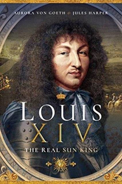Louis XIV, the Real Sun King, Paperback / softback Book